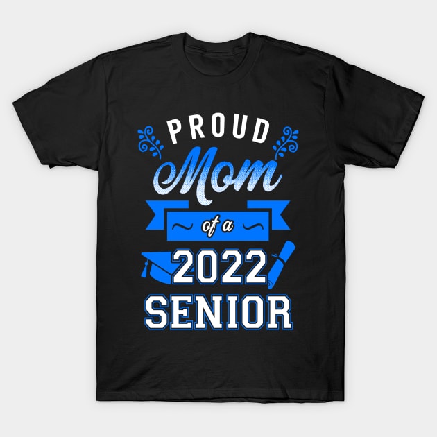 Proud Mom of a 2022 Senior T-Shirt by KsuAnn
